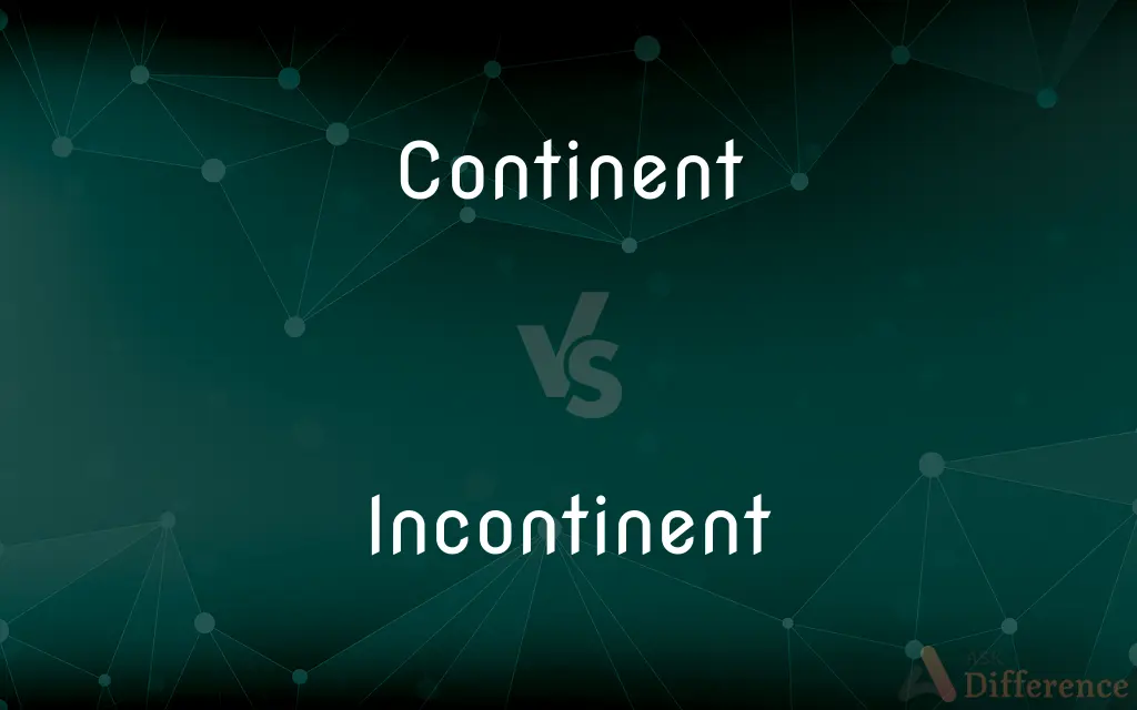 Continent vs. Incontinent — What's the Difference?