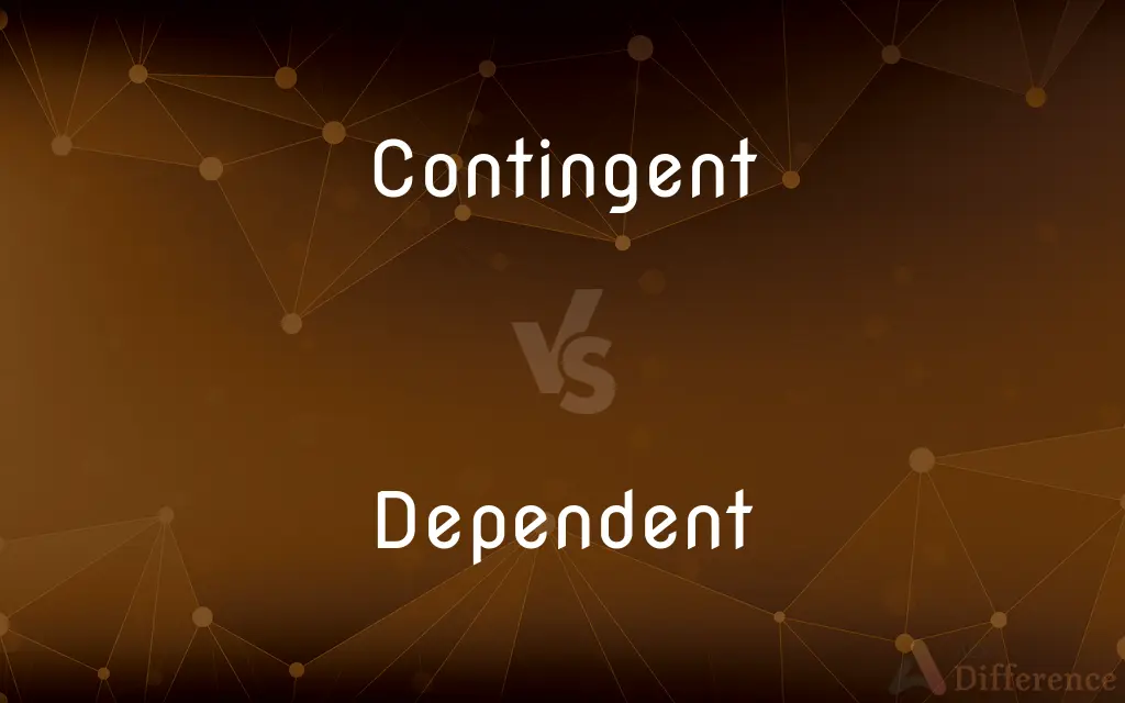 Contingent vs. Dependent — What's the Difference?