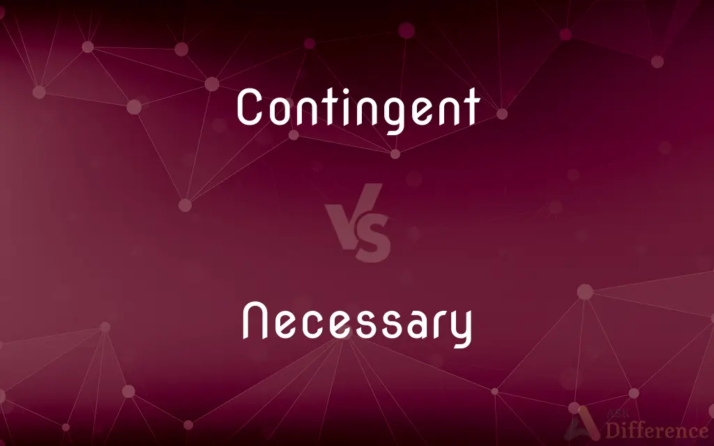 Contingent vs. Necessary — What's the Difference?