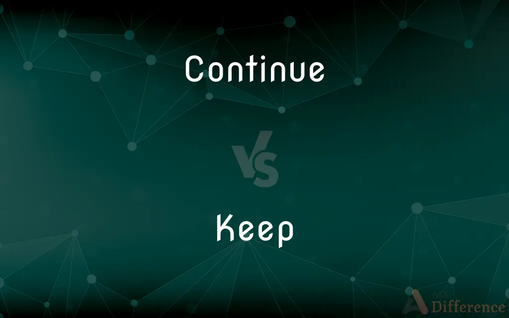 Continue vs. Keep — What's the Difference?