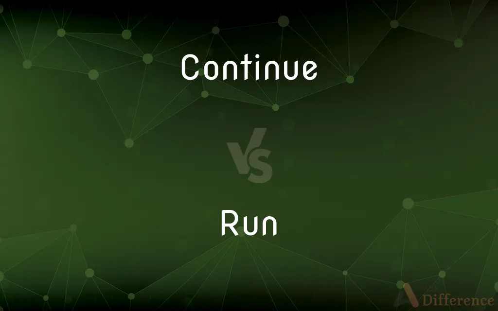Continue vs. Run — What's the Difference?