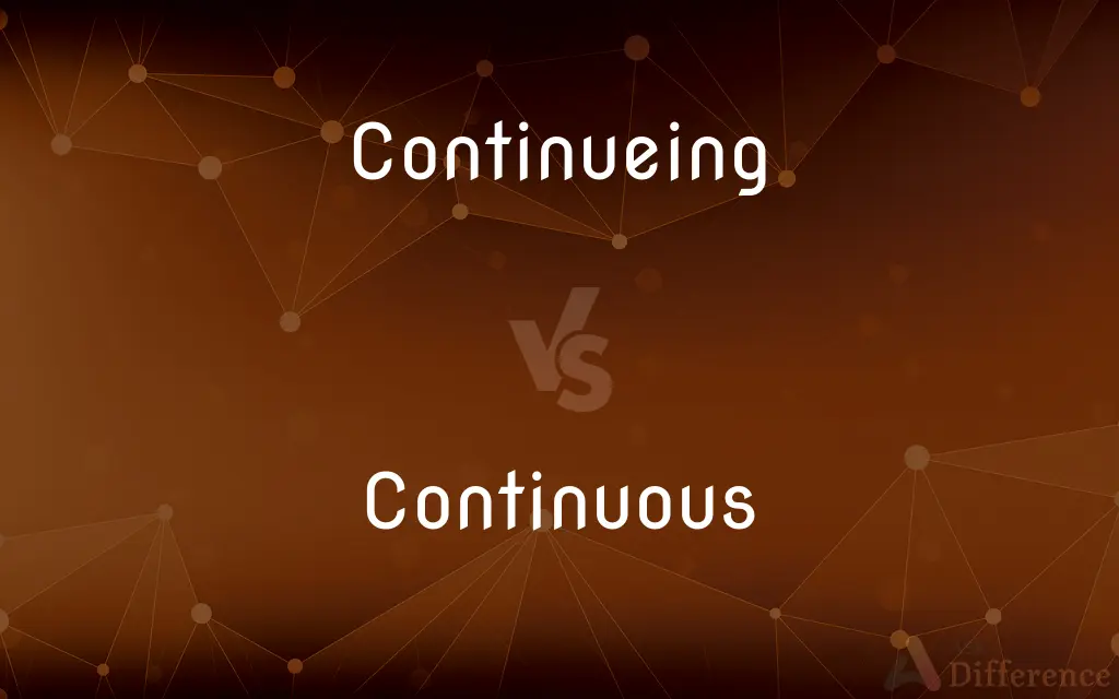 Continueing vs. Continuous — Which is Correct Spelling?