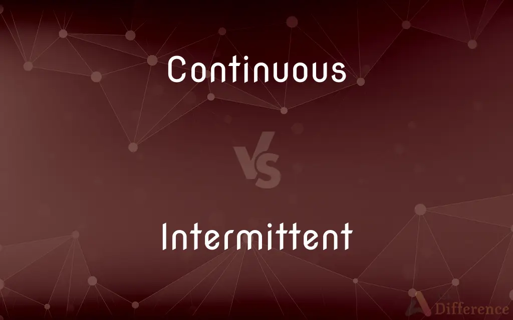 Continuous vs. Intermittent — What's the Difference?