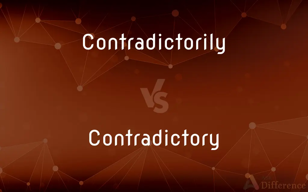 Contradictorily vs. Contradictory — What's the Difference?
