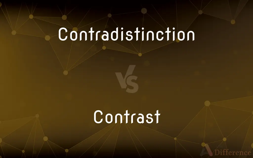 Contradistinction vs. Contrast — What's the Difference?