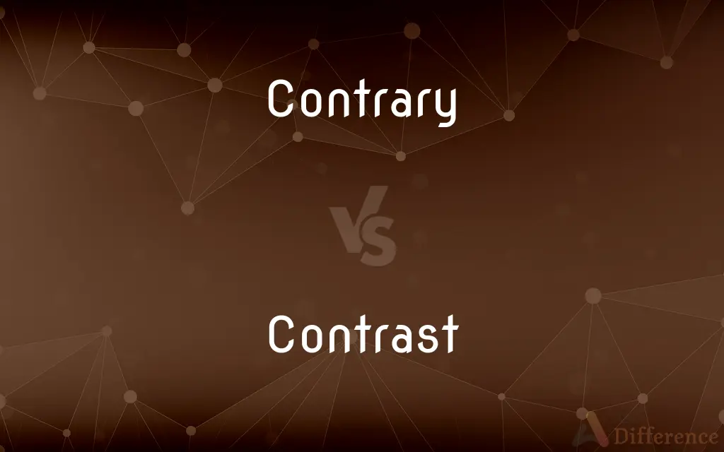 Contrary vs. Contrast — What's the Difference?