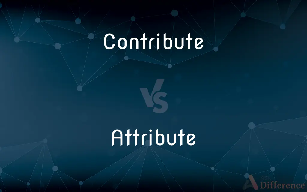 Contribute vs. Attribute — What's the Difference?