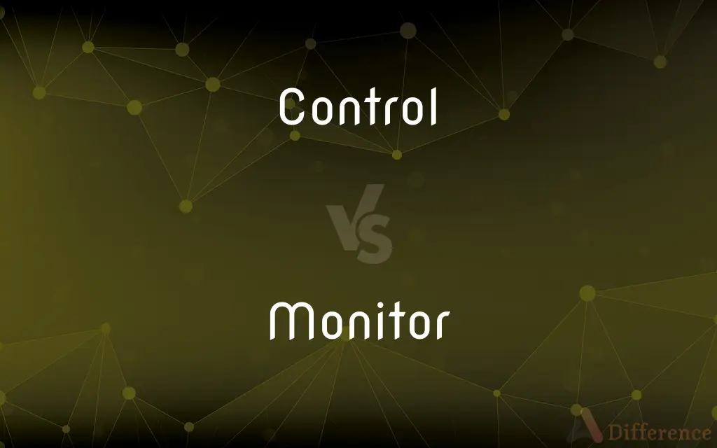 Control vs. Monitor — What's the Difference?