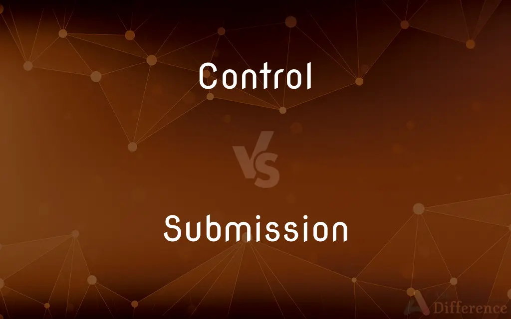 Control vs. Submission — What's the Difference?