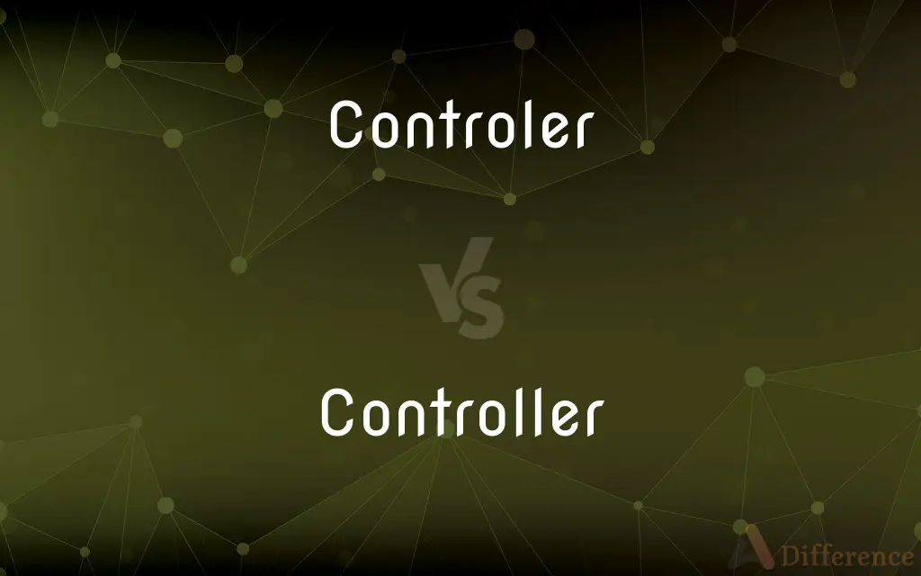 Controler vs. Controller — Which is Correct Spelling?