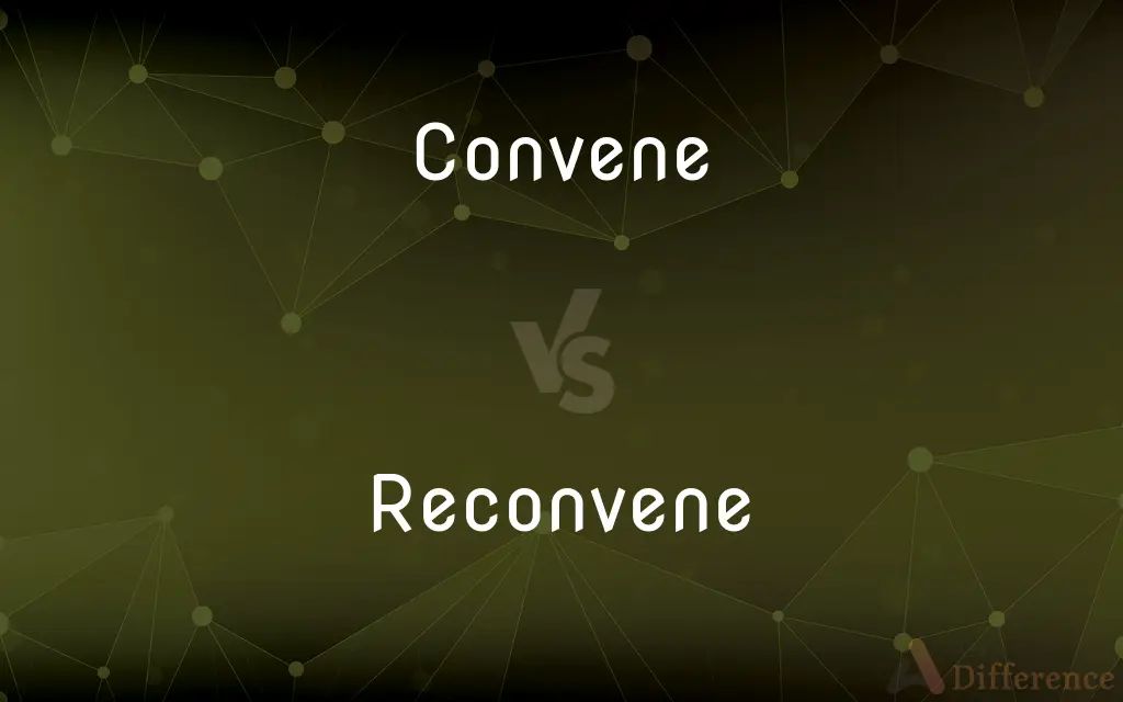 Convene vs. Reconvene — What's the Difference?
