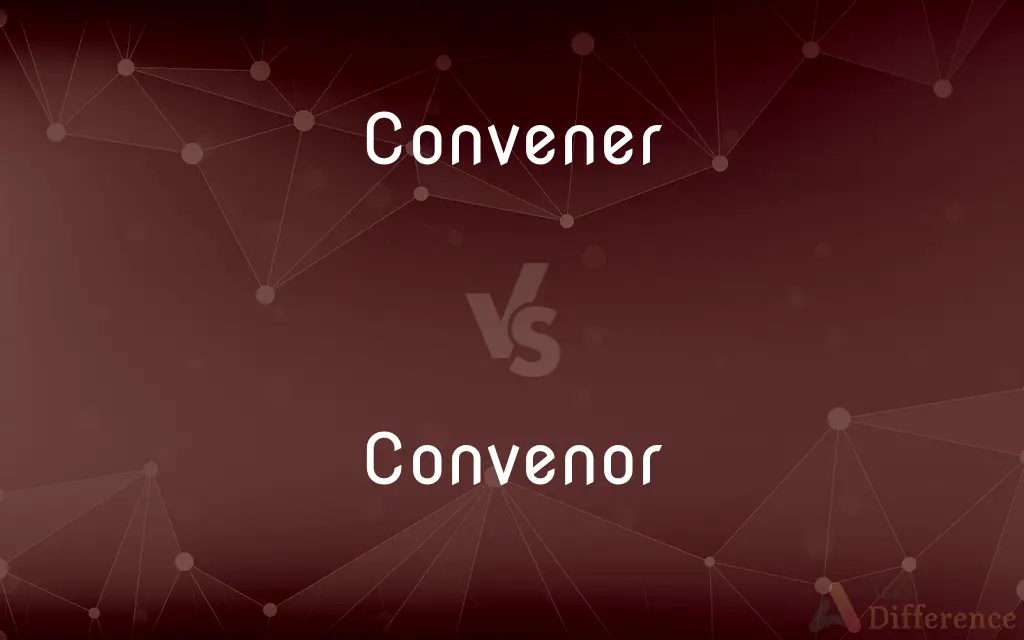 Convener vs. Convenor — Which is Correct Spelling?