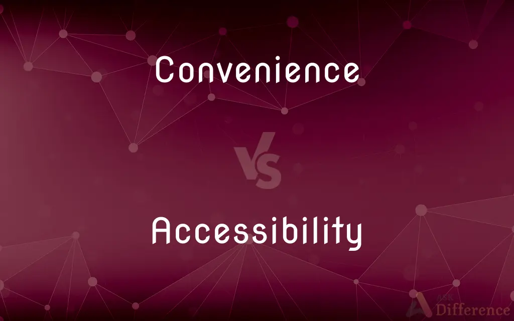 Convenience vs. Accessibility — What's the Difference?