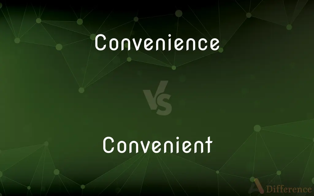 Convenience vs. Convenient — What's the Difference?