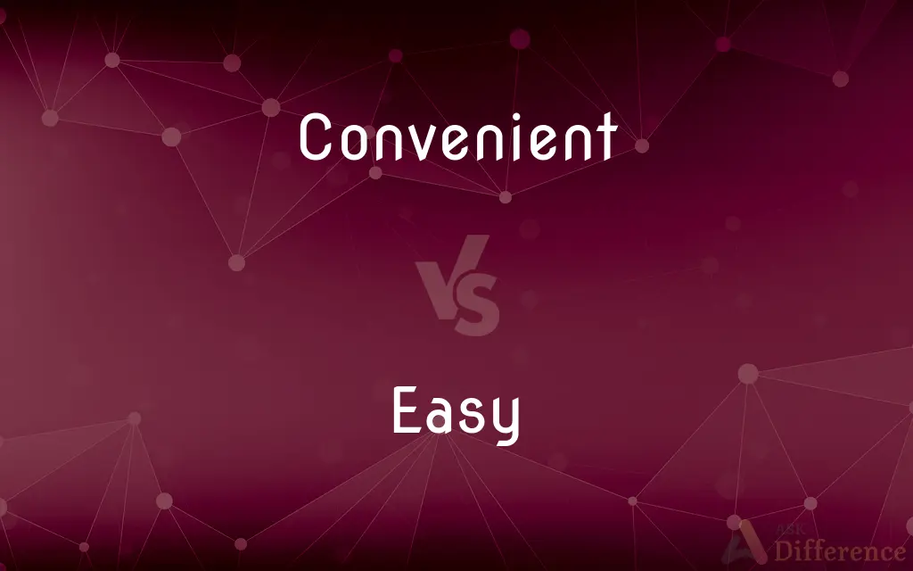 Convenient vs. Easy — What's the Difference?