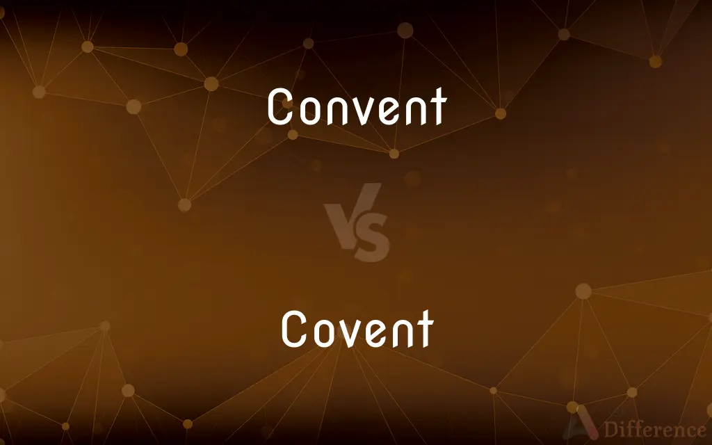 Convent vs. Covent — What's the Difference?