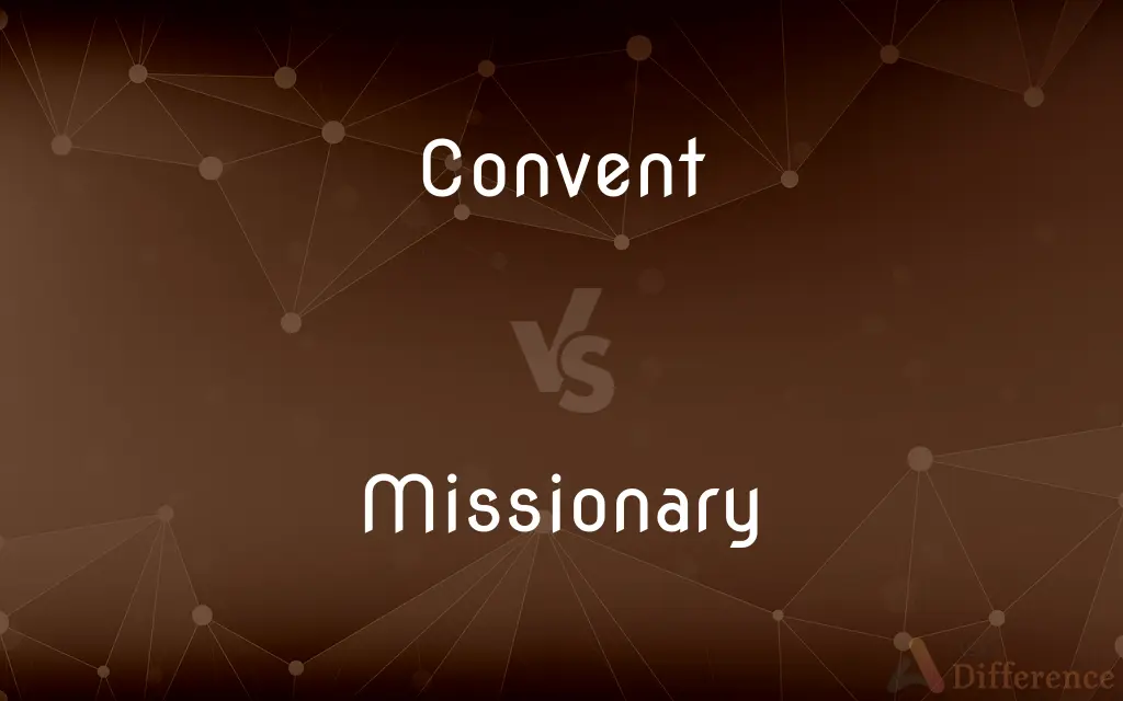 Convent vs. Missionary — What's the Difference?