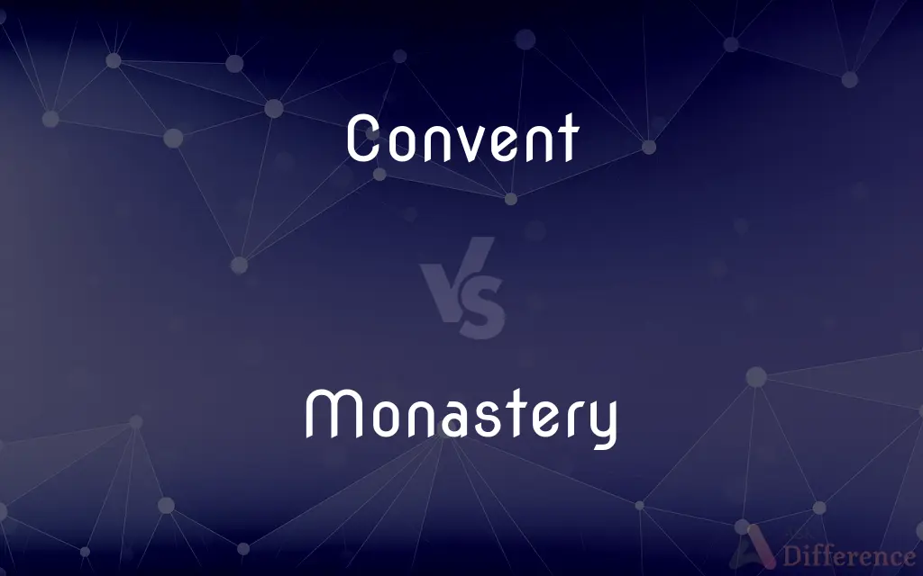 Convent vs. Monastery — What's the Difference?