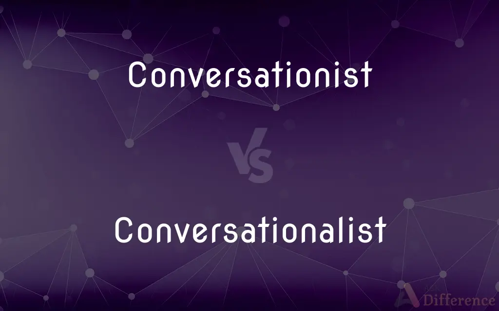 Conversationist vs. Conversationalist — What's the Difference?