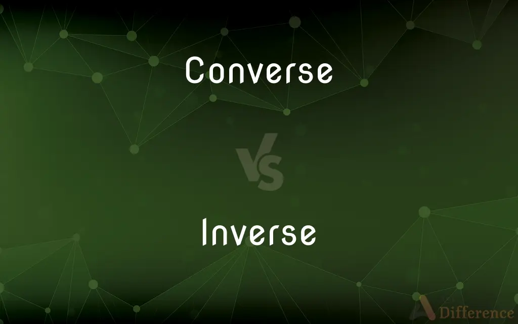 Converse vs. Inverse — What's the Difference?