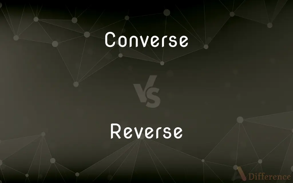 Converse vs. Reverse — What's the Difference?