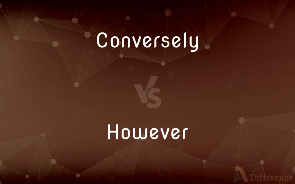 Conversely vs. However — What's the Difference?