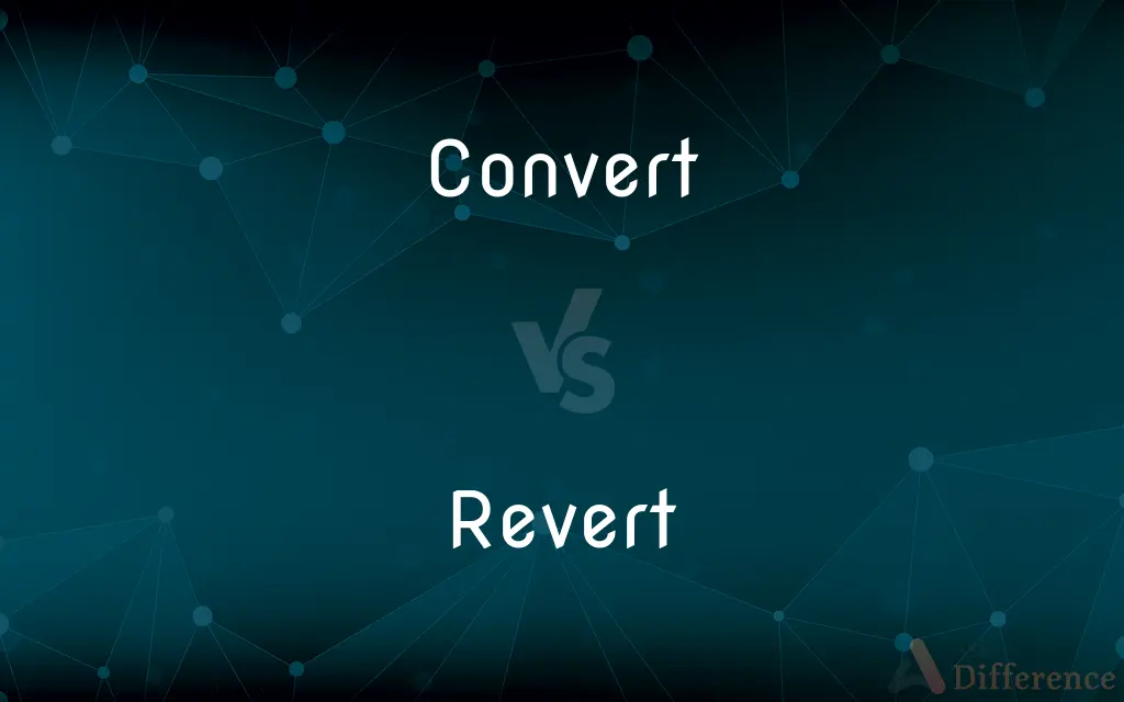 Convert vs. Revert — What's the Difference?
