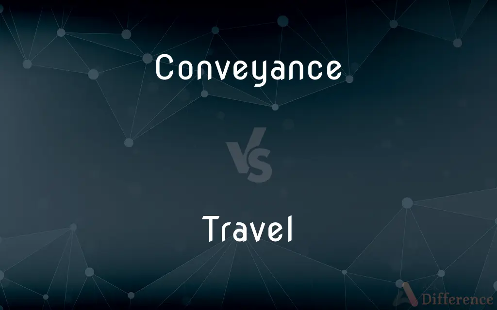 Conveyance vs. Travel — What's the Difference?