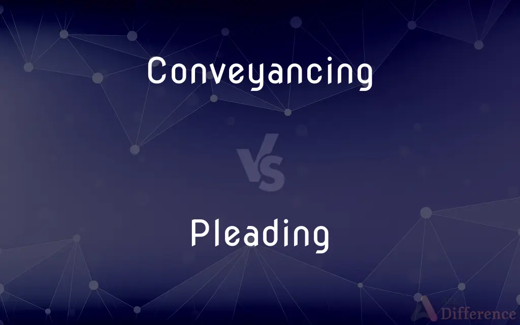 Conveyancing vs. Pleading — What's the Difference?
