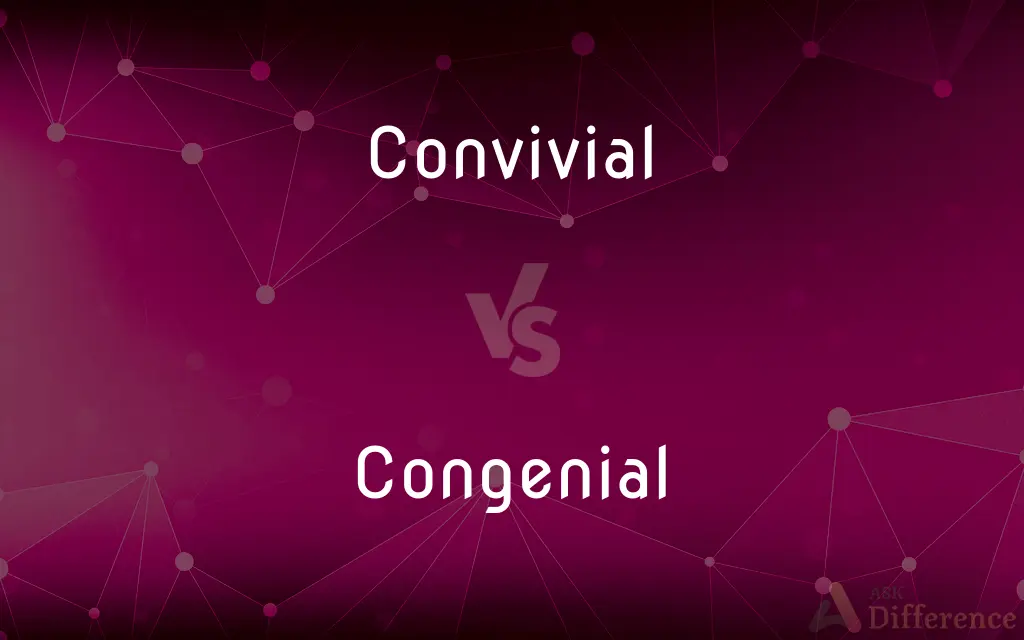 Convivial vs. Congenial — What's the Difference?