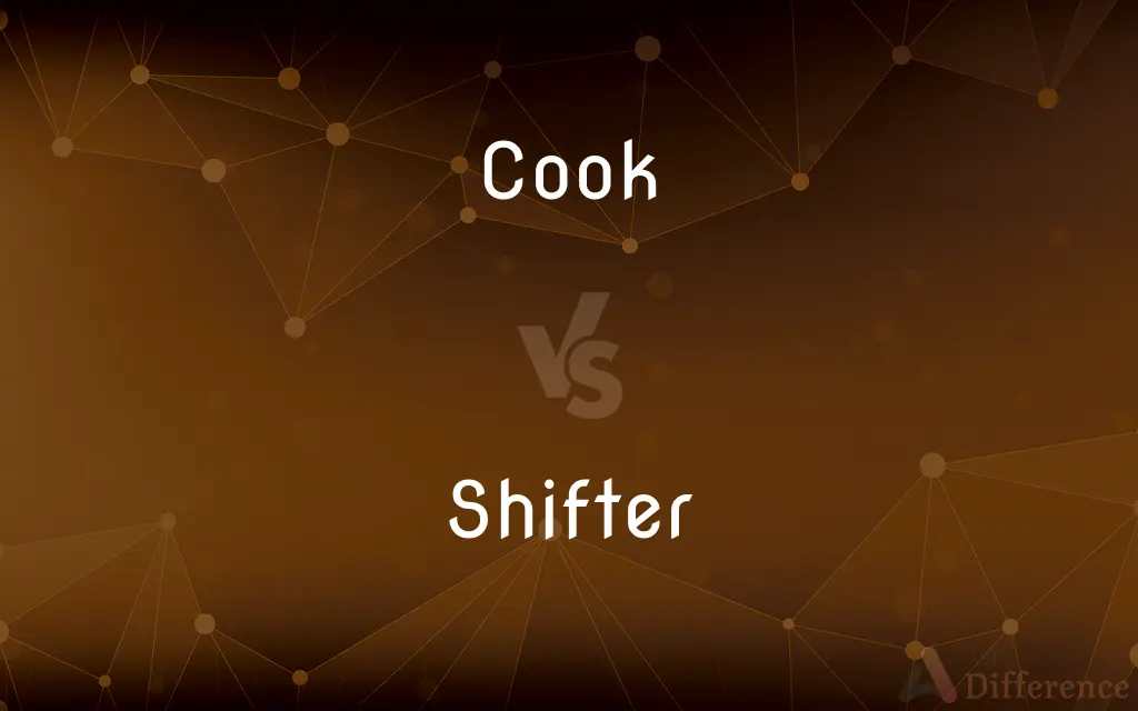 Cook vs. Shifter — What's the Difference?
