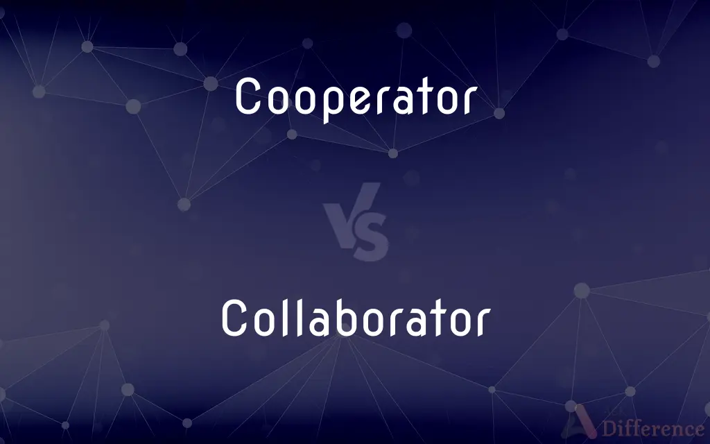 Cooperator vs. Collaborator — What's the Difference?