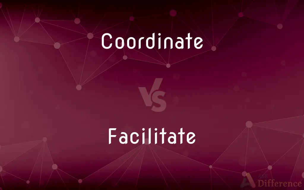 Coordinate vs. Facilitate — What's the Difference?