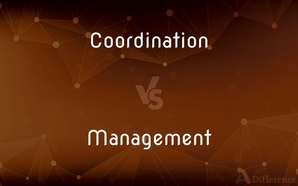 Coordination vs. Management — What's the Difference?