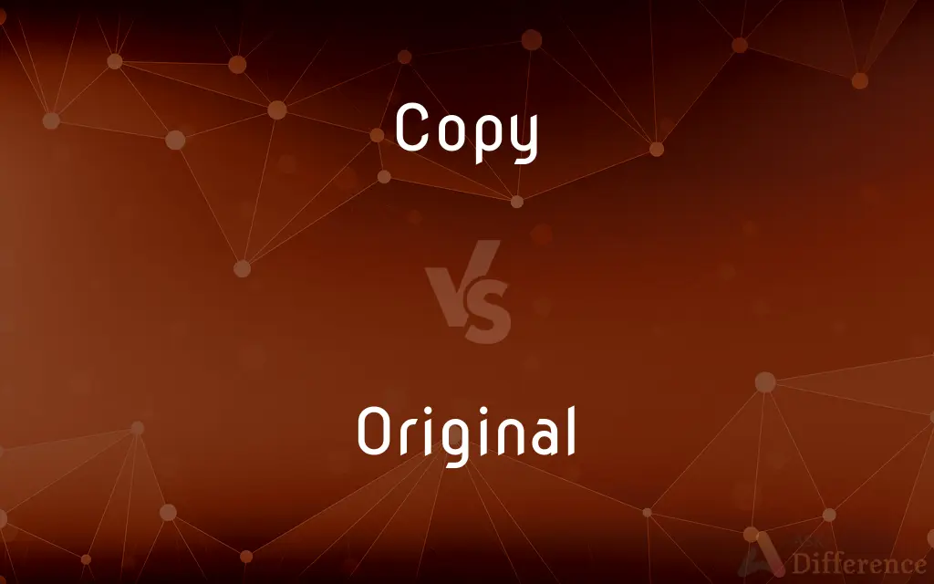 Copy vs. Original — What's the Difference?