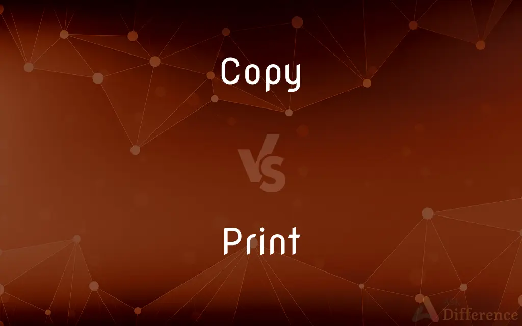 Copy vs. Print — What's the Difference?