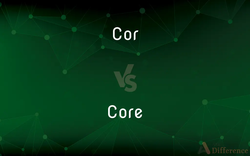Cor vs. Core — What's the Difference?