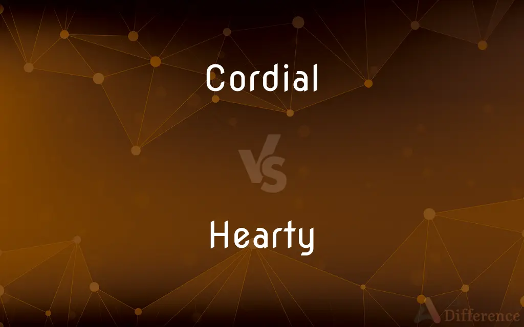 Cordial vs. Hearty — What's the Difference?