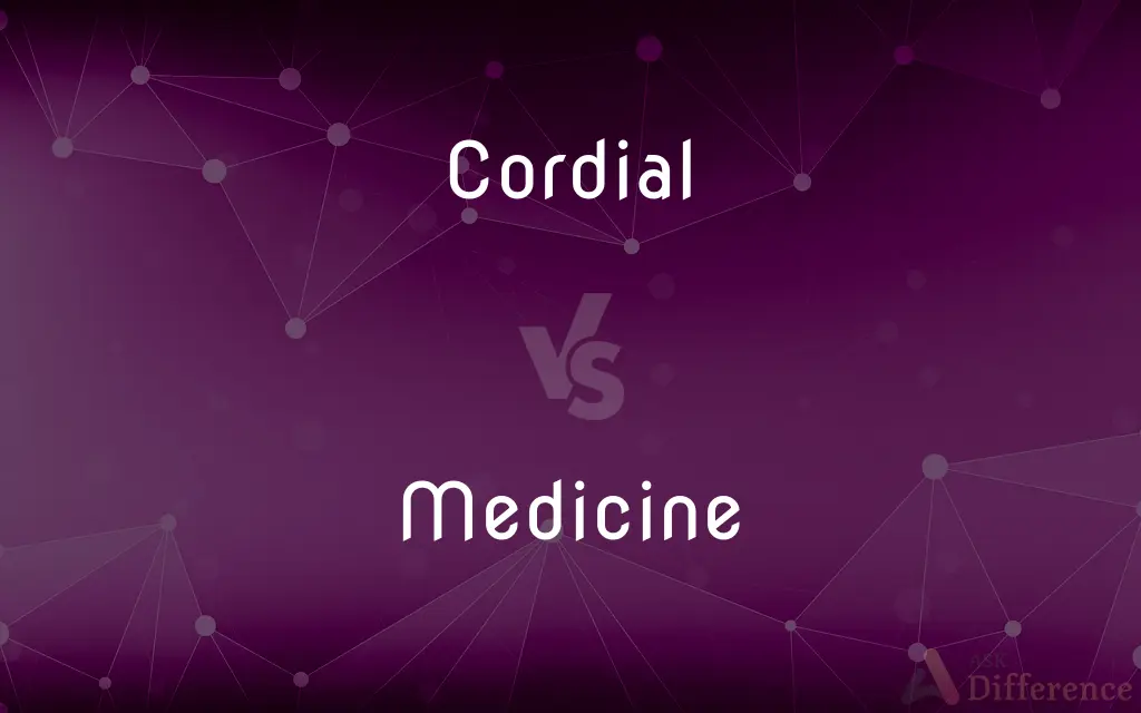 Cordial vs. Medicine — What's the Difference?