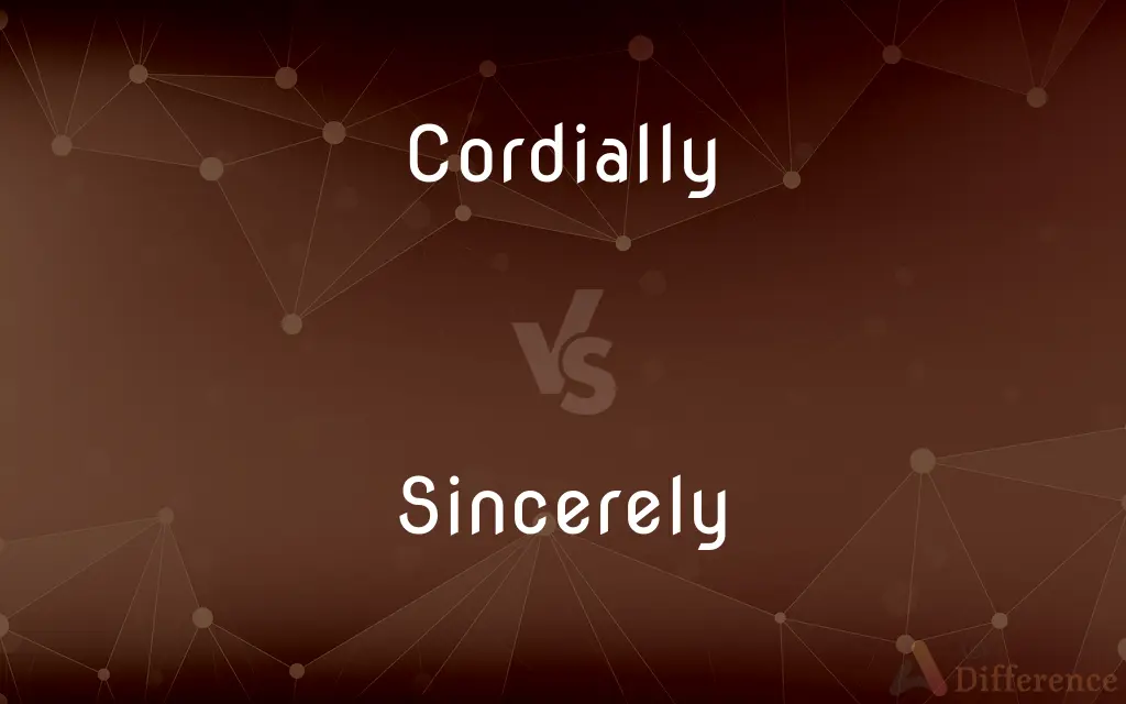 Cordially vs. Sincerely — What's the Difference?
