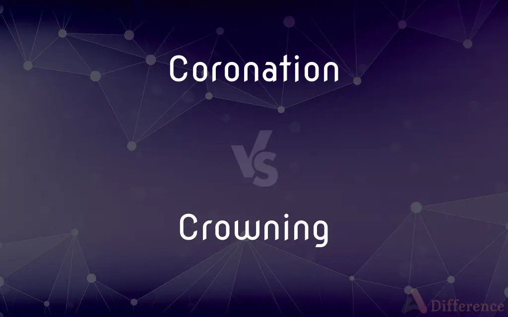 Coronation vs. Crowning — What's the Difference?
