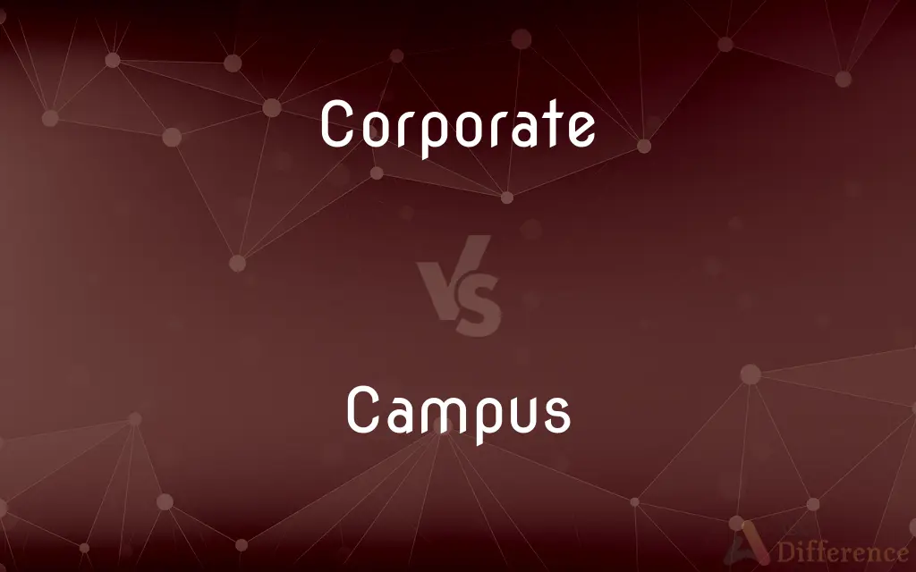 Corporate vs. Campus — What's the Difference?