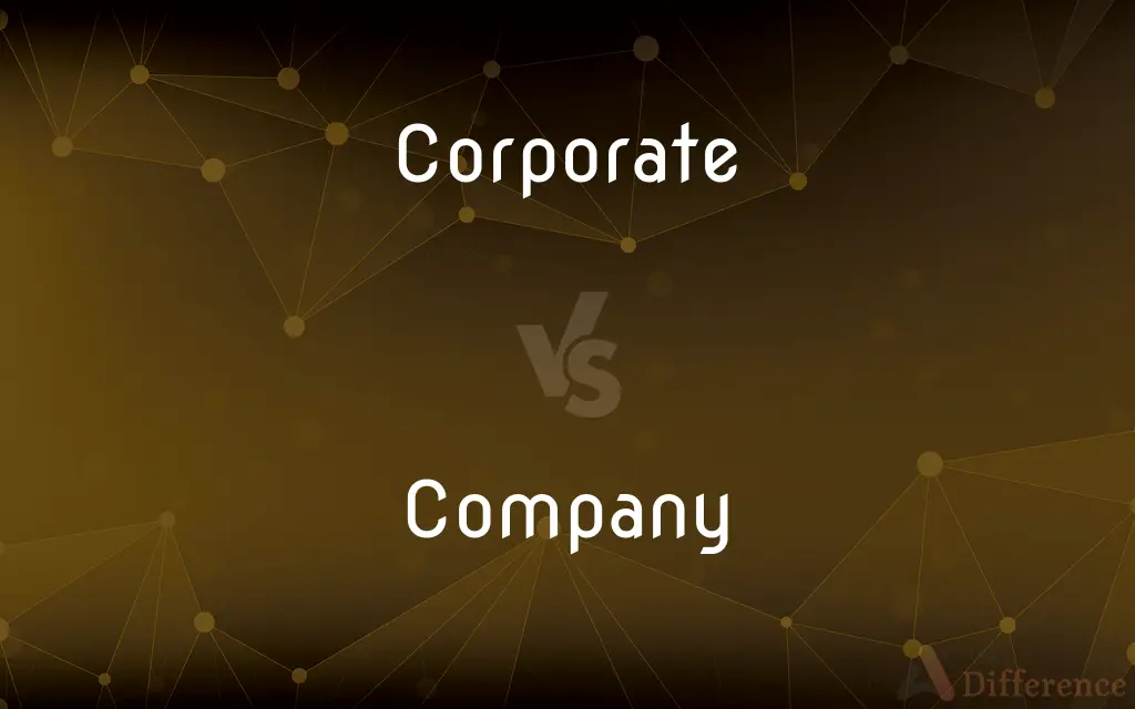 Corporate vs. Company — What's the Difference?
