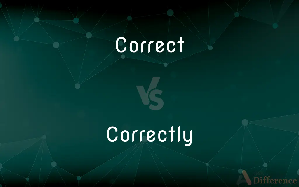 Correct vs. Correctly — What's the Difference?