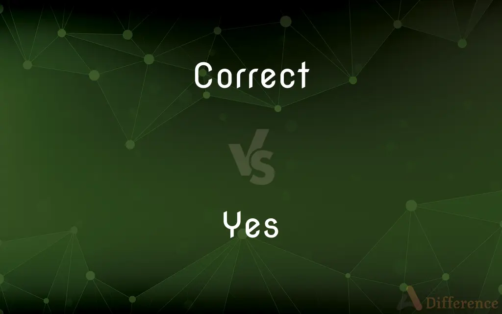 Correct vs. Yes — What's the Difference?
