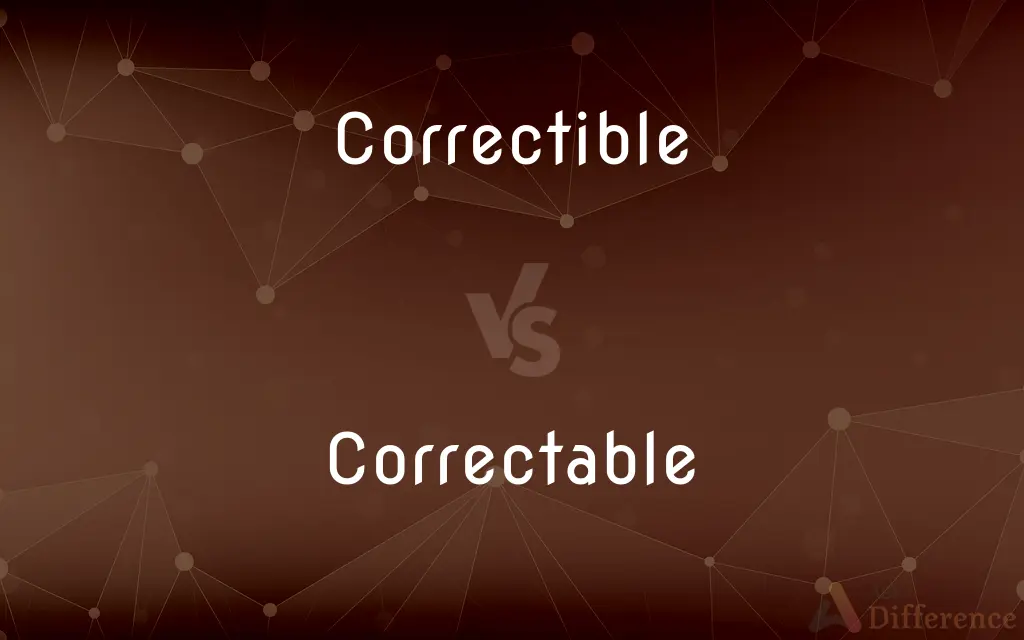 Correctible vs. Correctable — What's the Difference?