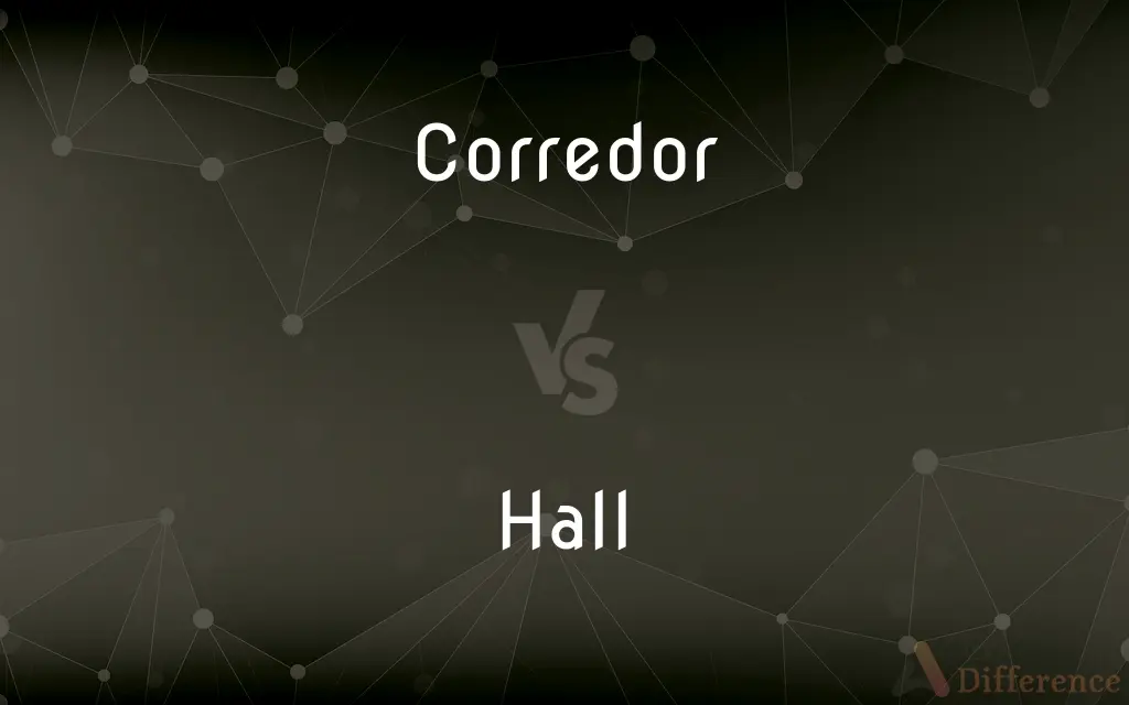 Corredor vs. Hall — What's the Difference?