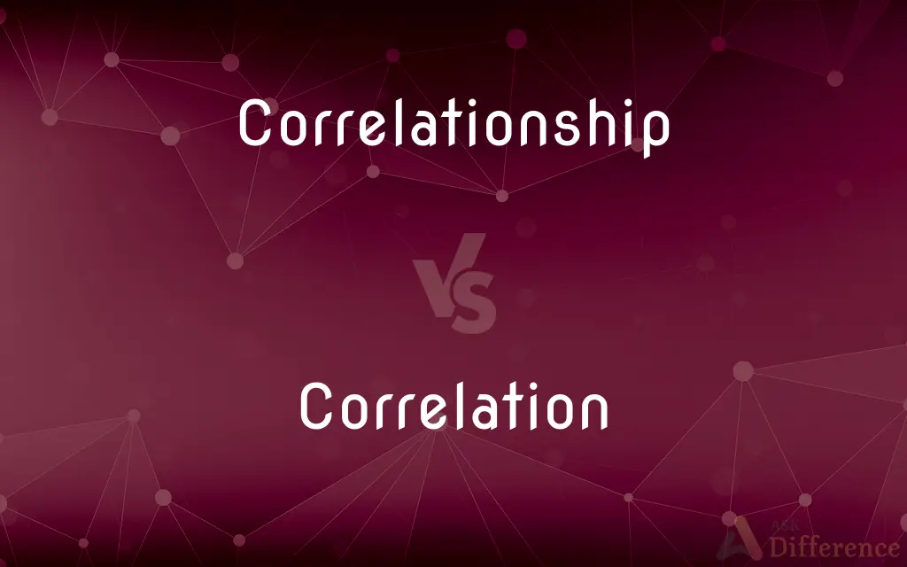 Correlationship vs. Correlation — What's the Difference?
