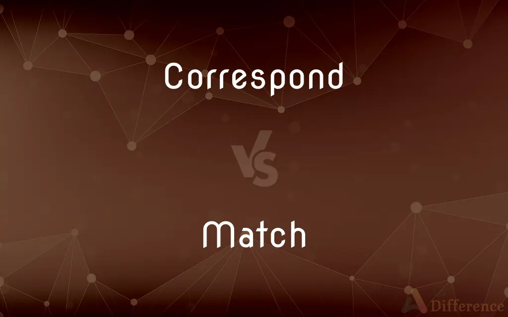 Correspond vs. Match — What's the Difference?