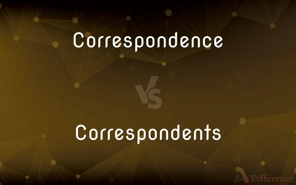 Correspondence vs. Correspondents — What's the Difference?
